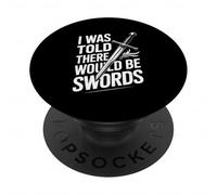 I Was Told There Would Be Swords PopSockets Adhesive PopGrip
