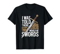 I was Told There Would Be Swords Renaissance Festival Value Graphic T-Shirt