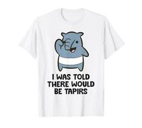 I was Told There Would Be Tapirs T-Shirt