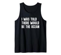 I was Told There Would Be The Ocean Funny Beach Summer Tank Top