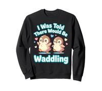 I Was Told There Would Be Waddling Penguin Kawaii Cute Funny Sweatshirt