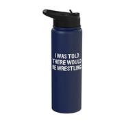 I was Told There Would Be Wrestling Funny Stainless Steel Insulated Water Bottle