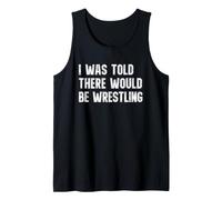 I was Told There Would Be Wrestling Funny Wrestler Tank Top