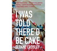 I Was Told There'd Be Cake