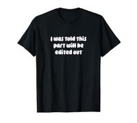 I was Told This Part Will Be Edited Out Joke Value Graphic T-Shirt
