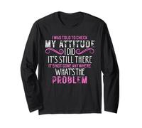 I was Told to Check My Attitude It's Still There Funny Jokes Long Sleeve T-Shirt