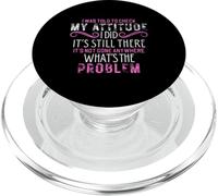 I Was Told to Check My Attitude It's Still There Funny Jokes PopSockets PopGrip for MagSafe