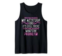 I was Told to Check My Attitude It's Still There Funny Jokes Tank Top