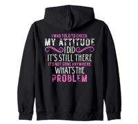 I Was Told to Check My Attitude It's Still There Funny Jokes Zip Hoodie