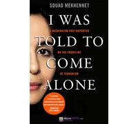 I Was Told To Come Alone: My Journey Behind the Lines of Jihad