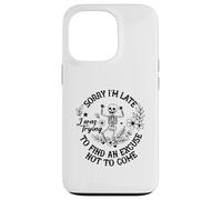 I Was Trying To Find An Excuse Not To Come Case for iPhone 13 Pro