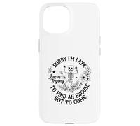 I Was Trying To Find An Excuse Not To Come Case for iPhone 15