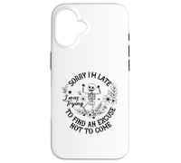 I Was Trying To Find An Excuse Not To Come Case for iPhone 16