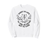 I Was Trying To Find An Excuse Not To Come Sweatshirt