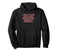 I was up late last night Manifesting someone's downfall. Pullover Hoodie