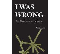 I Was Wrong: The Meanings of Apologies