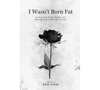 I Wasn't Born Fat: Unlearning Body Shame and Making Peace with My Mother