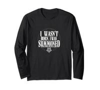 I Wasn't Born. I was Summoned Long Sleeve T-Shirt