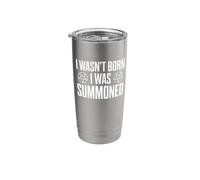 I Wasn't Born I was Summoned Stainless Steel Insulated Tumbler