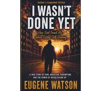 I Wasn't Done Yet: How God Found Me While I Was Still Running