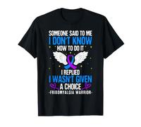 I Wasn't Given A Choice Fibromyalgia Warrior Chronic Illness T-Shirt
