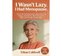 I Wasn't Lazy. I Had Menopause: The No-BS Self-Help Guide to Beat Brain Fog, Fatigue, and Belly Fat, Sleep Through the Night, and Feel Like Yourself Again When Doctors Said You Were Fine