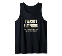 I Wasn't Listening Mens Funny Typography Slogan Text Humor Tank Top