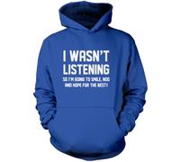 I Wasn't Listening So I am Going to Smile and Nod Unisex Hoodie - Blue Large