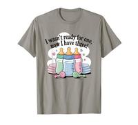 I wasn't ready for one, now I have three funny Triplets mama T-Shirt