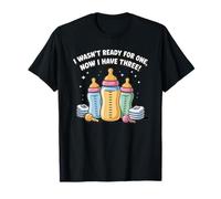 I wasn't ready for one, now I have three funny Triplets mama T-Shirt
