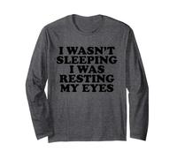 I Wasn't Sleeping I was Resting My Eyes Long Sleeve T-Shirt