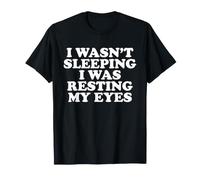 I Wasn't Sleeping I was Resting My Eyes T-Shirt