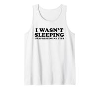 I Wasn't Sleeping I was Resting My Eyes Tank Top