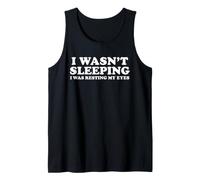 I Wasn't Sleeping I was Resting My Eyes Tank Top