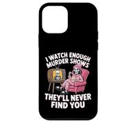 I Watch Enough Murder Mystery True Crime They Find You Tee Case for iPhone 12 mini
