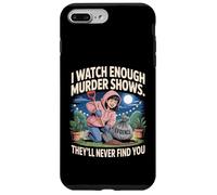 I Watch Enough Murder Shows Tee Funny True Crime Mystery Tee Case for iPhone 7 Plus/8 Plus