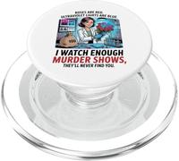 I watch Enough Murder Shows Theyll Never Find You Funny Tee PopSockets PopGrip for MagSafe