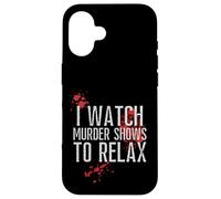 I WATCH MURDER SHOWS TO RELAX - Fun True Crime Lovers Case for iPhone 16