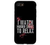 I WATCH MURDER SHOWS TO RELAX - Fun True Crime Lovers Case for iPhone SE (2020) / 7/8