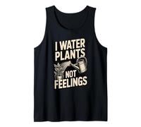 I Water Plants Not Feelings Funny Gardener Tank Top