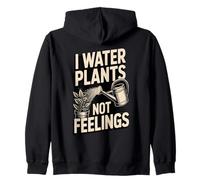 I Water Plants Not Feelings Funny Gardener Zip Hoodie