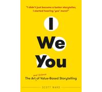 I We You: The Art and Science of Value-Based Storytelling