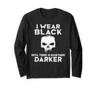 I wear Black Until There is Something Darker Long Sleeve T-Shirt