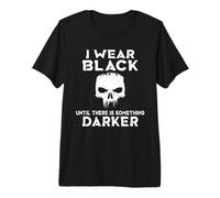 I wear Black Until There is Something Darker Premium T-Shirt