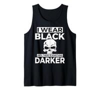 I wear Black Until There is Something Darker Tank Top