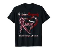 I Wear Burgundy for My Mom Brain Aneurysm Awareness Ribbon T-Shirt
