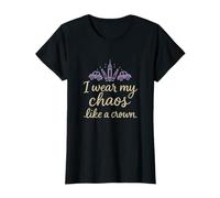 I Wear My Chaos Like a Crown Mom Life Design T-Shirt
