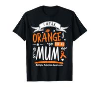I Wear Orange For Mum MS & Multiple Sclerosis Awareness T-Shirt
