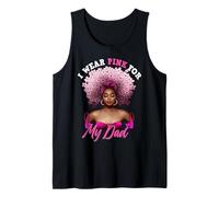 I Wear Pink for My Dad Breast Cancer Men Melanin Father Papa Tank Top