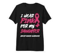 I WEAR Pink for My Daughter Breast Cancer Awareness Premium T-Shirt
